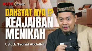 🔴[LIVE] DAHSYATNYA KEAJAIBAN MENIKAH⁉️- Ustadz Syahid Abdullah #masjidaddua