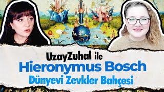 Hieronymus Bosch ve Dünyevi Zevkler Bahçesi