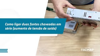 Como ligar duas fontes chaveadas em série (aumento de tensão de saída)