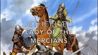 Æthelflæd, Lady of the Mercians - The First Warrior Queen of England