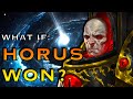 What If Horus Won? | Warhammer 40k Lore