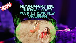 MEMANDANGMU~IKE NURJANAH Cover Lagu Musik dj remix New Aransement...