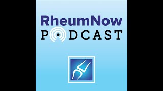 RheumNow Podcast – Uppers and Downers (4.30.2021)