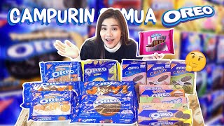 CAMPURIN SEMUA RASA OREO!! RASANYA JADI GIMANA YA??