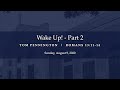 Wake Up! - Part 2 | Tom Pennington | Romans 13:11-14