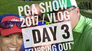 PGA Show 2017 - VLOG / Day 3 \