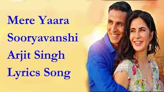 Mere Yaara Lyrics Song | Arjit Singh Neeti mohan | Sooryavanshi | Akshay Kumar Katrina Kaif | Lyrics
