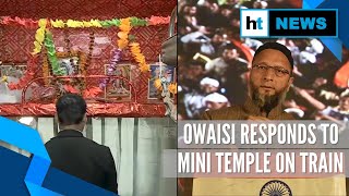 Watch: Seat reserved for a deity in Kashi Mahakal Express, Owaisi responds