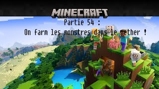 Minecraft Partie 54 : On farm les monstres dans le nether !