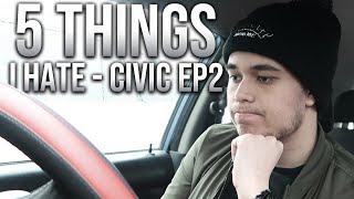 Top 5 Things I HATE About the Honda Civic EP2