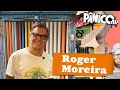 ROGER MOREIRA - PÂNICO - 03/07/2024