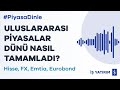 ULUSLARARASI PİYASALAR DÜNÜ NASIL TAMAMLADI? - 05.05.2022