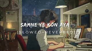 Samne Yeh Kaun Aaya 🍁[slowed+reverbed]-Romantic Song|Kishore Kumar | Jawani Diwani 1972 Songs
