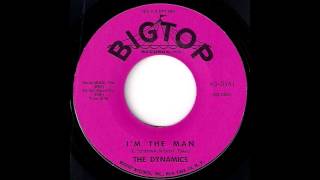 The Dynamics - I'm The Man [Big Top] 1963 Doo-Wop Rocker 45