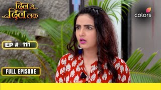 Dil se dil tak | Full Episode #111 | Teni overhears a murderous plan! | Colors TV