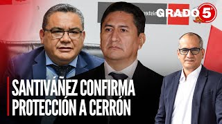 Santiváñez confirma protección a Cerrón en nuevo audio | Grado 5 con David Gómez Fernandini