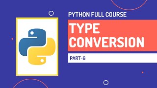 Type Conversion| Type casting | Python Full Course | Part-6 | Hindi