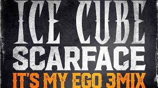 Ice Cube & Scarface - It’s My EGO [3Mix] (feat. @itzyoungjay)