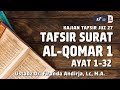 Tafsir Juz 27: Surat Al-Qomar #1 Ayat 1-32 - Ustadz Dr. Firanda Andirja, M.A.