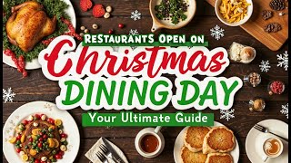 Top 6 Restaurants Open on Christmas Day 2024: Your Ultimate Guide! 🎄