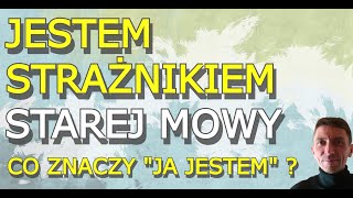 [ ST ] 162. JESTEM STRAŻNIKIEM STAREJ MOWY - CO ZNACZY JA JESTEM ?O POTĘDZE ŹRÓDŁOWEGO JĘZYKA