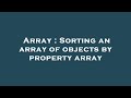 Array : Sorting an array of objects by property array