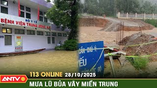 Bản tin 113 online ngày 28/10: Lũ lịch sử, nhiều bệnh viện tại Huế chìm sâu, sạt lở ở Đà Nẵng