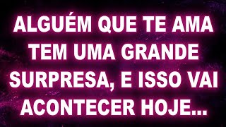 ❤️🌟 ALGUÉM QUE TE AMA TEM UMA GRANDE SURPRESA, E ISSO VAI ACONTECER HOJE... | Mensagem dos Anjos