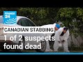 One of two suspects in Canadian stabbing attacks found dead, police • FRANCE 24 English