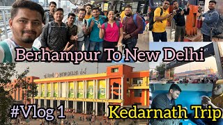 Kedarnath Trip//Vlog -01//📍Berhampur to New Delhi #vlog #youtube #explore #trending #kedarnath