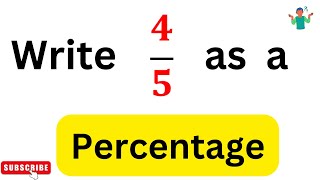 Write 4/5 as a percentage | Convert 4/5 into Percentage