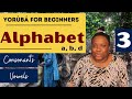 Yoruba Lessons for Beginners (Ẹ̀kọ́ Yorùbá) 3: Alphabet/Letters (Consonants and Vowels)