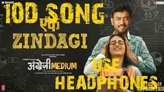 Ek Zindagi | ( 10D SONG ) Angrezi Medium | Irrfan,Kareena K,Deepak D | Tanishkaa, Sachin-Jigar |