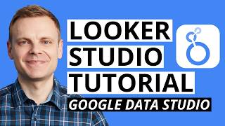 Looker Studio Tutorial (Now 'Data Studio') – Build Dashboards & Reports Step-by-Step