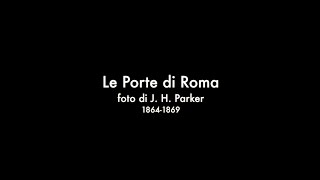 Le Porte di Roma foto di J. H. Parker 1864-1869