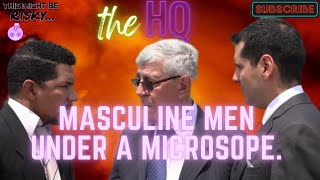 Masculine Men Maculinity Under A Microscope Tmbr The Hq