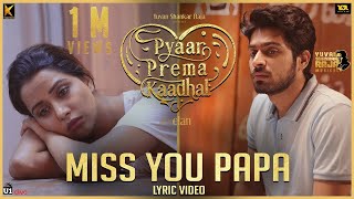 Miss You Papa (Lyric Video) - Pyaar Prema Kaadhal | Yuvan Shankar Raja | Harish Kalyan, Raiza