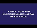 Array : Sort php multidimensional array by key value