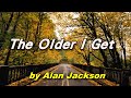 [西洋歌曲] The older I get - Alan Jackson年歲益長 (中英歌詞)