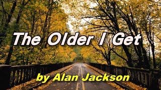 [西洋歌曲] The older I get - Alan Jackson年歲益長 (中英歌詞)