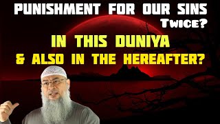 Will Allah punish a person twice for his sins, in dunya & also on day of judgement? Assim al hakeem