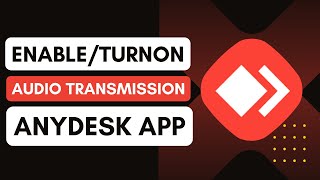 How To Enable And Turn On Audio Transmission On AnyDesk App