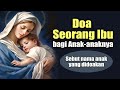 Doa Seorang Ibu bagi Anak-Anaknya ( Dengan Menyebut Nama Anak ) + 3x Salam Maria |  Doa Katolik