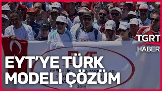 EYT'de Çözüm İçin Türk Modeli Devreye Giriyor - TGRT Ana Haber