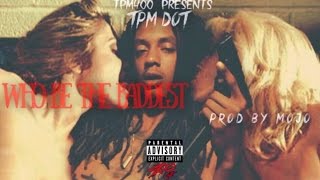 TPM Dot - Who Be The Baddest (W.B.T.B)(Official Audio)(Prod. By Mojo)