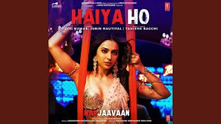Haiya Ho (From "Marjaavaan")