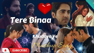 Tere Bina Mashup Sad Song Khudaya Ve /Aaja Ve/Emotional Sad Songs /Bollywood song/𝐀𝐡𝐬𝐚𝐧 𝐚𝐫 𝐎𝐟𝐟𝐢𝐜𝐢𝐚𝐥
