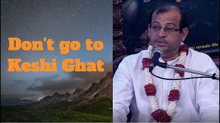 H.G. Dwarkadhish Prabhu lecture on Don't go to Keshi Ghat.