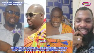 ABUSUA ONE GOD ABODAM SO.DIRECTOR BENTIL D3MNS ON  NANA -ASANTE REACTS ON OBOFOUR GIRL NO SAGA NTN