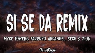 Si Se Da Remix (Letra) - Myke Towers, Farruko, Arcangel, Sech & Zion